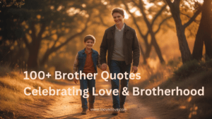 100+ Brother Quotes Celebrating Love & Brotherhood