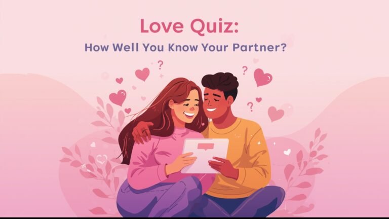 How Well Do You Know Your Partner Take Our Love Quiz!