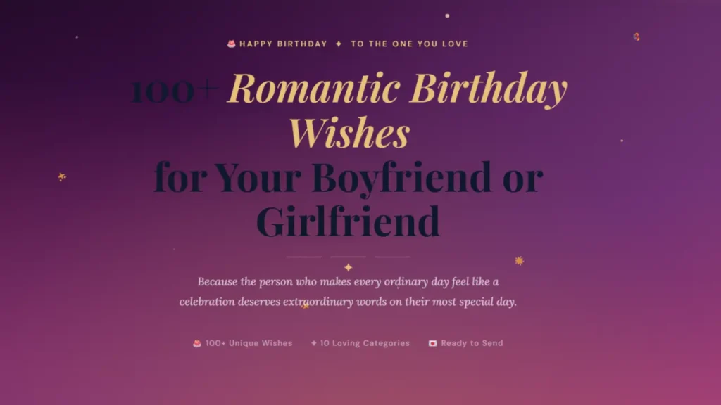 100+ Romantic Birthday Wishes for Your Boyfriend or Girlfriend
